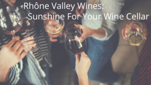 Rhône Valley Wines