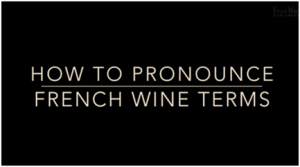 Pronounce French Wine Terms